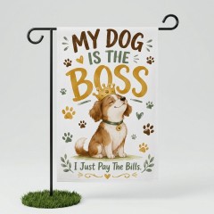 My Dog Is The Boss Funny Garden Flag - Yard & House Flag