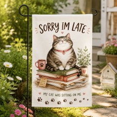 Sorry Im Late My Cat Was Sitting On Me Garden Flag - Yard & House Flag image 2