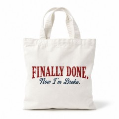 Finally Done Now I'm Broke Graduation Tote Bag