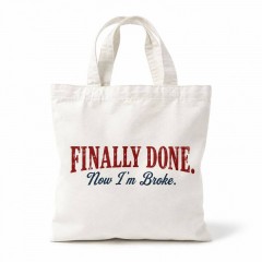 Finally Done Now I'm Broke Graduation Tote Bag