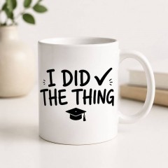 I Did The Thing Graduation Coffee Mug, Funny Ceramic Cup, Grad School Completion Gift | Trinmama
