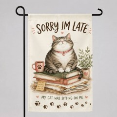 Sorry Im Late My Cat Was Sitting On Me Garden Flag, Funny Cat Yard Flag, Outdoor Decor | Trinmama