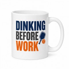 Dinking Before Work - Ceramic Coffee Mug - Pickleball Player Gift
