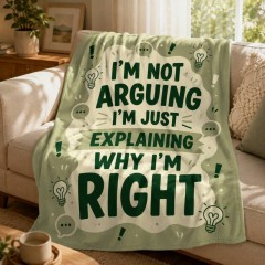 I'm Not Arguing I'm Just Explaining Why I'm Right Funny Fleece Blanket image 2