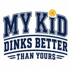 My Kid Dinks Better Than Yours - Funny Pickleball Parent T-Shirt - Sports Humor Gift image 4