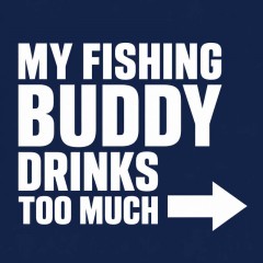 My Fishing Buddy Drinks Too Much T-Shirt, Funny Fishing, Gift for Anglers | Trinmama image 4