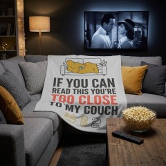 If You Can Read This You're Too Close to My Couch Funny Fleece Blanket | Trinmama image 2