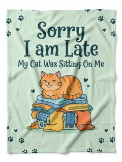 Sorry I'm Late My Cat Was Sitting On Me Fleece Blanket — Funny Throw | Trinmama