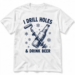 I Drill Holes & Drink Beer T-Shirt, Funny Ice Fishing, Angler Gift | Trinmama