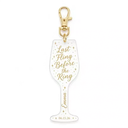 Last Fling Before the Ring Keychain, Personalized Champagne Glass Acrylic Keychain, Custom Bachelorette Party Gift