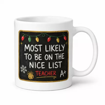 Christmas Teacher Mug, Most Likely To Be On The Nice List Coffee Mug, Funny Teacher Christmas Gift | Trinmama